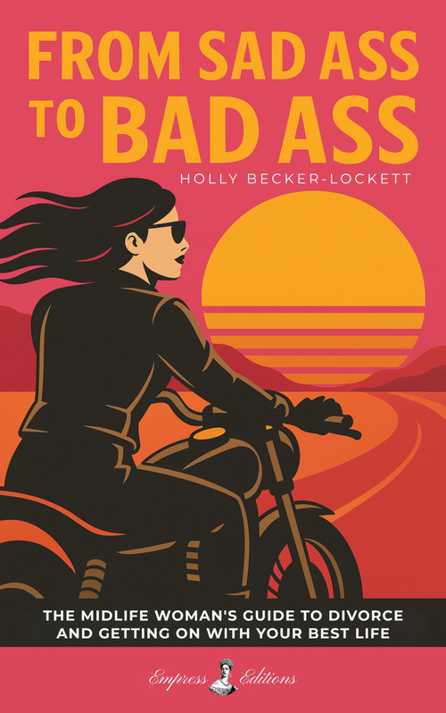 From Sad Ass to Bad Ass by Holly Becker-Lockett, 9798993936512