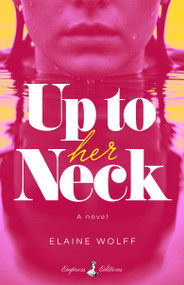Up to Her Neck (A Novel) by Elaine Wolff, 9798993936529