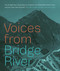 Voices from Bridge River (The Bridge River Hydroelectric Projects, the People Who Built Them, and the Lives They Touched) by BC Hydro Power Pioneers, Kerry Gold, 9781773271071
