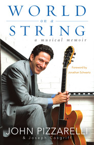 World on a String (A Musical Memoir) - 9798887982380 by John Pizzarelli, Joseph Cosgriff, Jonathan Schwartz, 9798887982380