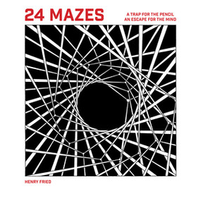 24 Mazes (A Book of Artistic Puzzles) by Henry Fried, 9781946053046