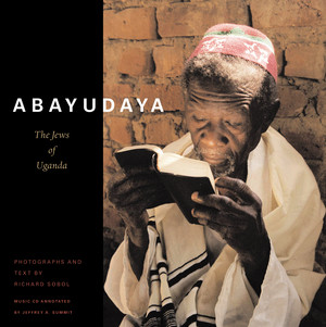 Abayudaya (The Jews of Uganda) by Richard Sobol, Jeffrey A. Summit, 9780789207760