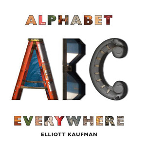 Alphabet Everywhere by Elliott Kaufman, 9780789211156