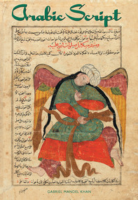 Arabic Script (Styles, Variants, and Calligraphic Adaptations) by Gabriel Mandel Khan, Rosana M Giammanco Frongia, 9780789208798