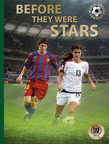Before They Were Stars (How Messi, Alex Morgan, and Other Soccer Greats Rose to the Top) by Illugi Jökulsson, 9780789213273