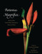 Botanica Magnifica (Portraits of the World's Most Extraordinary Flowers and Plants) by Jonathan M. Singer, W.  John Kress, Marc Hachadourian, 9780789211378