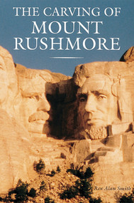 The Carving of Mount Rushmore by Rex Alan Smith, 9781558596658