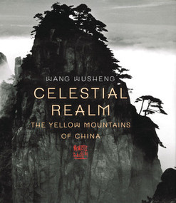 Celestial Realm (The Yellow Mountains of China) by Wang Wusheng, Wu Hung, Demian Harper, 9780789208675