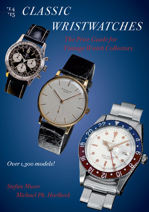 Classic Wristwatches 2014-2015 (The Price Guide for Vintage Watch Collectors) by Stefan Muser, Peter Braun, Michael Ph Horlbeck, 9780789211439