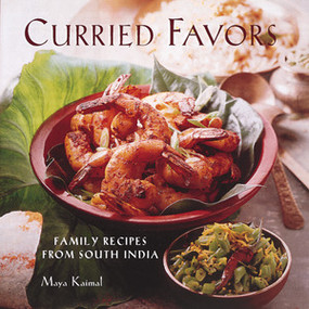 Curried Favors (Family Recipes from South India) by Maya Kaimal Macmillan, 9780789206282