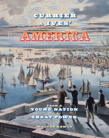 Currier & Ives' America (From a Young Nation to a Great Power) by Walton Rawls, 9780789212580