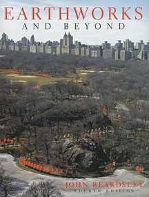 Earthworks And Beyond (Contemporary Art In the Landscape) by John Beardsley, 9780789208811