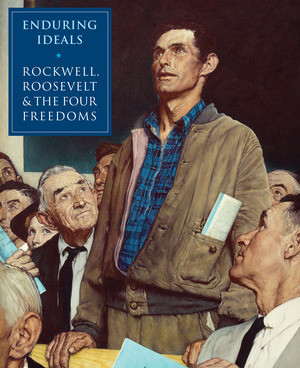 Enduring Ideals (Rockwell, Roosevelt & the Four Freedoms) by Stephanie Haboush Plunkett, James Kimble, 9780789213006