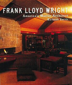 Frank Lloyd Wright (America's Master Architect) by Kathryn Smith, 9780789202277