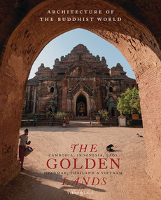 The Golden Lands (Cambodia, Indonesia, Laos, Myanmar, Thailand & Vietnam) by Vikram Lall, 9780789211941