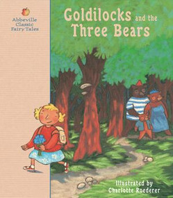 Goldilocks and the Three Bears (A Classic Fairy Tale) by Charlotte Roederer, 9780789204202