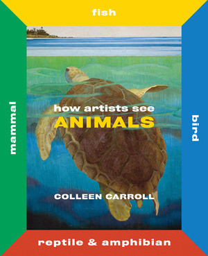 How Artists See Animals (Mammal, Fish, Bird, Reptile) by Colleen Carroll, 9780789213488