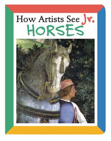 How Artists See Jr.: Horses by Colleen Carroll, 9780789209757