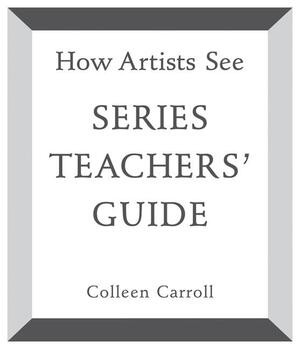 How Artists See Series Teachers' Guide by Colleen Carroll, 9780789208095