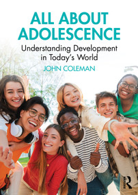 All About Adolescence (Understanding Development in Today's World) by John Coleman, 9781032624303