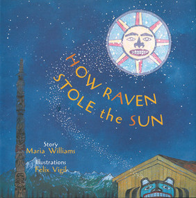 How Raven Stole the Sun by Maria Williams, Felix Vigil, 9780789201638