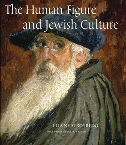 The Human Figure and Jewish Culture by Eliane Strosberg, Julia Weiner, 9780789210562