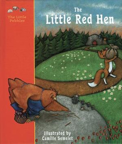 The Little Red Hen (A Classic Fairy Tale) by Camille Semelet, 9780789205148