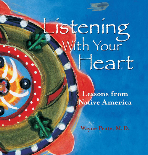 Listening With Your Heart by Wayne Peate, 9781887896528