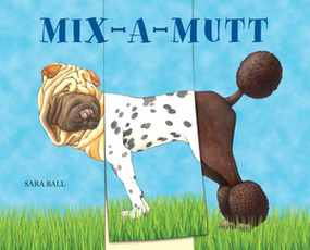 Mix-a-Mutt (Make Your Own Wacky Canine!) by Sara Ball, 9780789213105