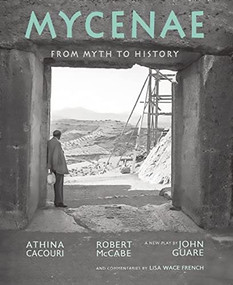 Mycenae (From Myth to History) by Robert A. McCabe, Athina Cacouri, John Guare, 9780789212542