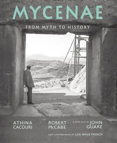 Mycenae (From Myth to History) by Robert A. McCabe, Athina Cacouri, John Guare, 9780789212542