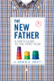 The New Father (A Dad's Guide to the First Year) by Armin A. Brott, 9780789211774