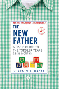 The New Father: A Dad's Guide to The Toddler Years, 12-36 Months - 9780789213235 by Armin A. Brott, 9780789213235