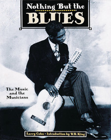 Nothing but the Blues (The Music and the Musicians) by Lawrence Cohn, 9780789206077