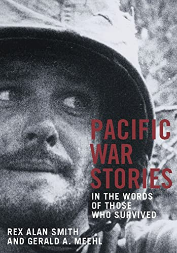 Pacific War Stories (In the Words of Those Who Survived) by Rex Alan Smith, Gerald A. Meehl, 9780789208170