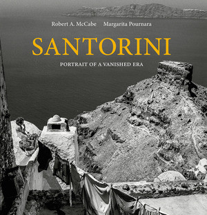 Santorini (Portrait of a Vanished Era) by Robert A. McCabe, Margarita Pournara, 9780789213662