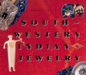 Southwestern Indian Jewelry by Dexter Cirillo, 9781558592827