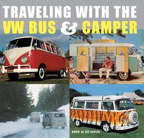 Traveling With the Vw Bus & Camper by David Eccles, Cee Eccles, 9780789209191