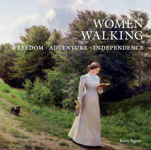 Women Walking (Freedom, Adventure, Independence) by Karin Sagner, 9780789212863