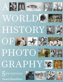 A World History of Photography (5th Edition) by Naomi Rosenblum, Diana Stoll, 9780789213440