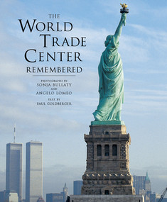 The World Trade Center Remembered by Sonja Bullaty, Angelo Lomeo, Paul Goldberger, 9780789207647