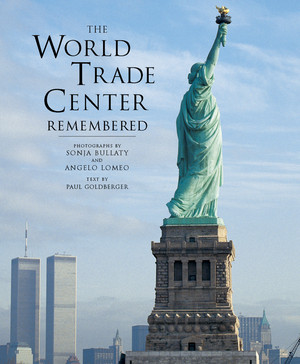 The World Trade Center Remembered by Sonja Bullaty, Angelo Lomeo, Paul Goldberger, 9780789207647