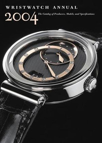 Wristwatch Annual 2004 (The Catalog of Producers, Models, and Specifications) by Peter Braun, Elizabeth Doerr, 9780789208033