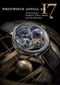 Wristwatch Annual 2017 (The Catalog of Producers, Prices, Models, and Specifications) by Peter Braun, Marton Radkai, 9780789212627