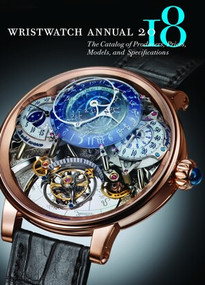 Wristwatch Annual 2018 (The Catalog of Producers, Prices, Models, and Specifications) by Peter Braun, Marton Radkai, 9780789213501