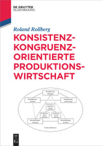 Konsistenz-kongruenz-orientierte Produktionswirtschaft (German Edition) by Roland Rollberg, 9783119143325