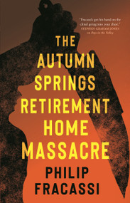The Autumn Springs Retirement Home Massacre - 9781250879080 by Philip Fracassi, 9781250879080