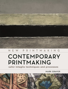 Contemporary Printmaking (Safer Intaglio Techniques and Processes) by Mark Graver, 9781789943573