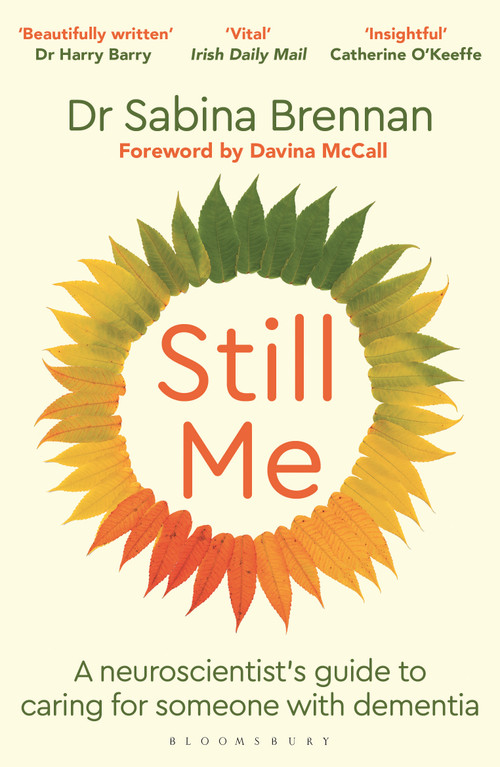 Still Me (A neuroscientist's guide to caring for someone with dementia) - 9781399421393 by Sabina Brennan, 9781399421393