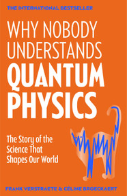 Why Nobody Understands Quantum Physics (The Story of the Science That Shapes Our World) - 9781035065882 by Frank Verstraete, Céline Broeckaert, 9781035065882